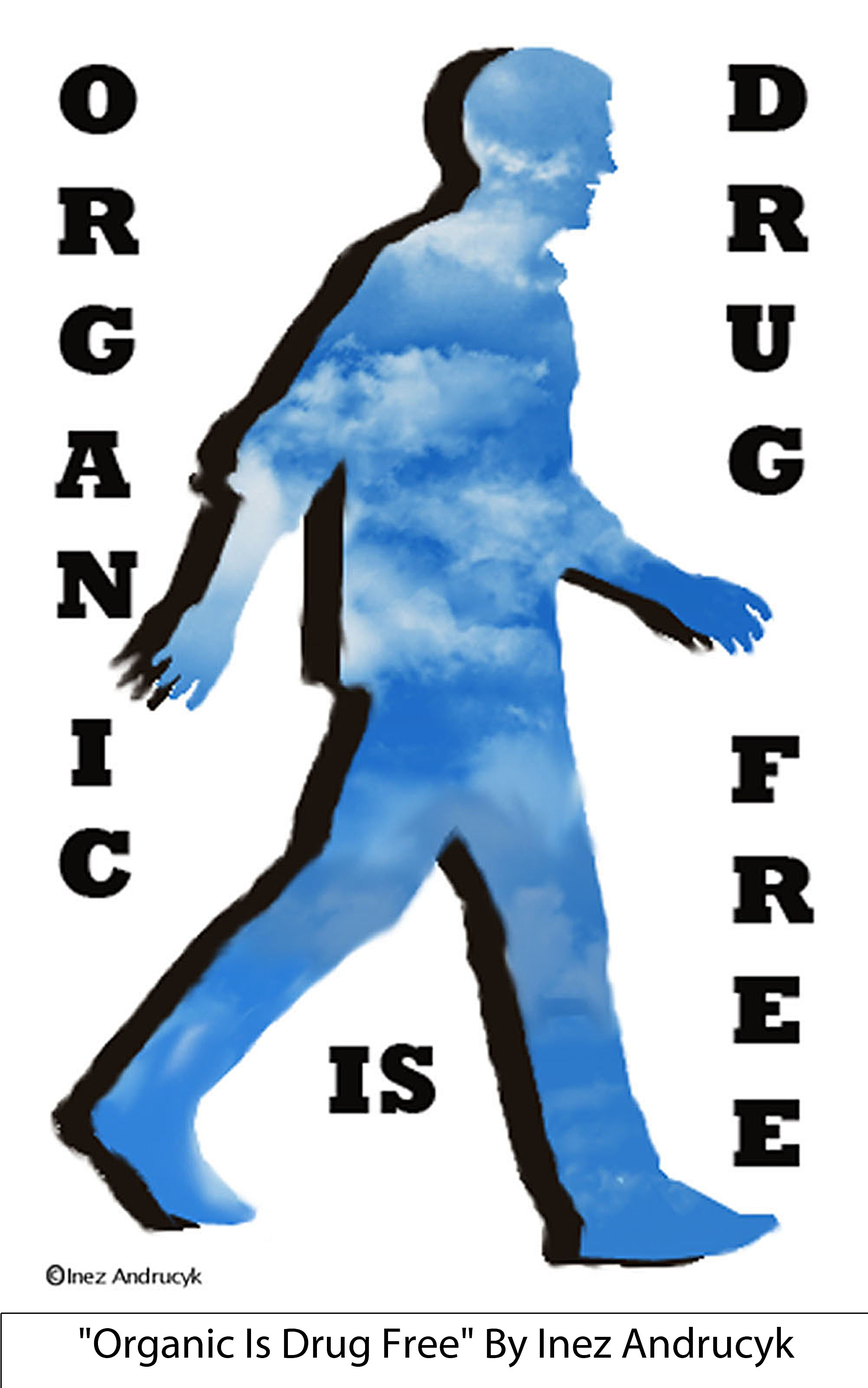 ”Organic Is Drug Free” by Inez Andrucyk